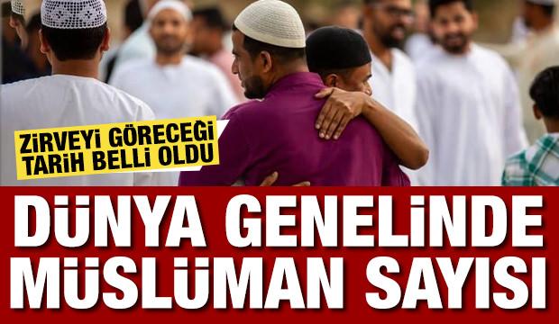 Dünya genelinde Müslüman sayısının patlama yaşayacağı yıl belli oldu