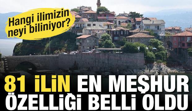 Hangi ilimiz neyi ile meşhur! 81 ilin yemek ve gezilecek yerleri belli oldu
