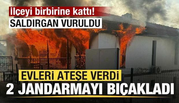 İlçeyi birbirine kattı! Evleri ateşe verdi! 2 jandarmayı bıçakladı! Saldırgan vuruldu