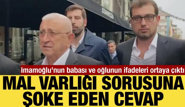 İmamoğlu'nun babası ve oğlunun ifadelerinde çarpıcı detaylar: Mal varlığını sayamadı!