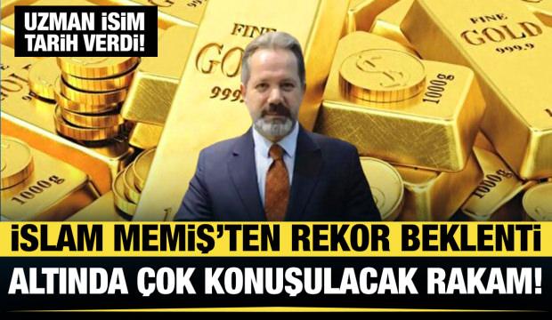 İslam Memiş tarih verdi: Gram altında hedef 8 bin 800 TL!
