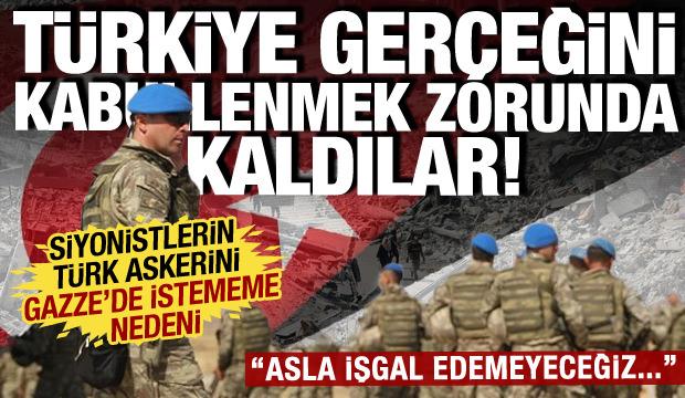 İsrail'in Türkiye'yi Gazze'de istememe nedeni: Hiçbir zaman işgal edemeyeceğiz...