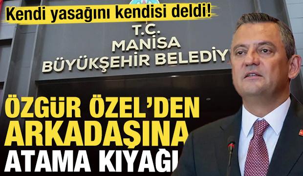 Kendi yasağını kendisi deldi! Özel'den çocukluk arkadaşına atama kıyağı