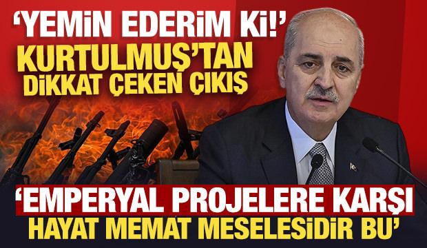 Kurtulmuş'tan dikkat çeken çıkış: Yemin ederim ki!