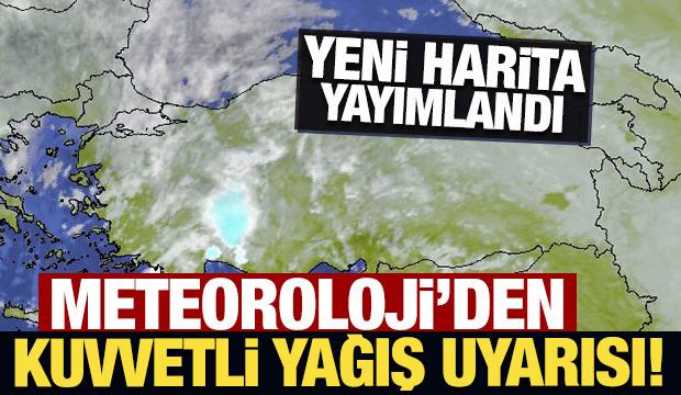 Meteoroloji'den kuvvetli yağış uyarısı! Yeni harita yayımlandı
