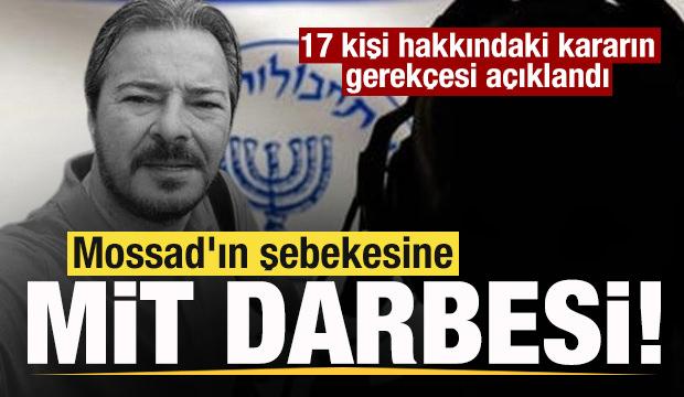 Mossad'ın şebekesine MİT darbesi! 17 kişi hakkındaki kararın gerekçesi açıklandı