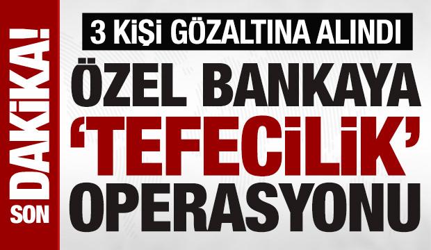 Q Yatırım Bankası’na tefecilik operasyonu: 3 şüpheli yakalandı