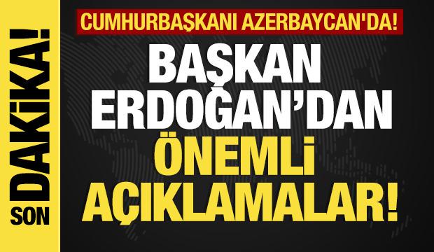 Son dakika... Başkan Erdoğan'dan Azerbaycan'da önemli açıklamalar! 