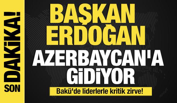Son dakika...Cumhurbaşkanı Erdoğan Azerbaycan'a gidiyor!