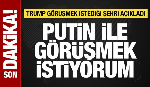 Trump, Putin ile görüşecek mi? Açıklama yaptı