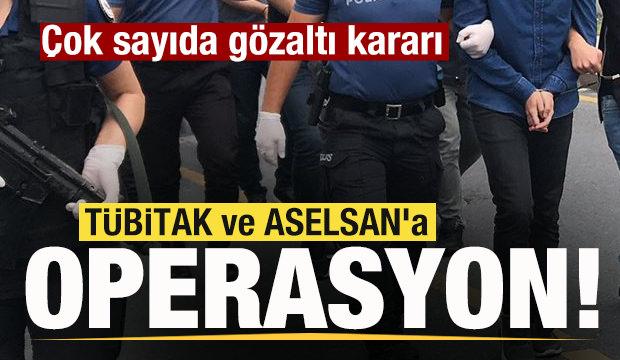 TÜBİTAK ve ASELSAN'a operasyon! Çok sayıda gözaltı kararı