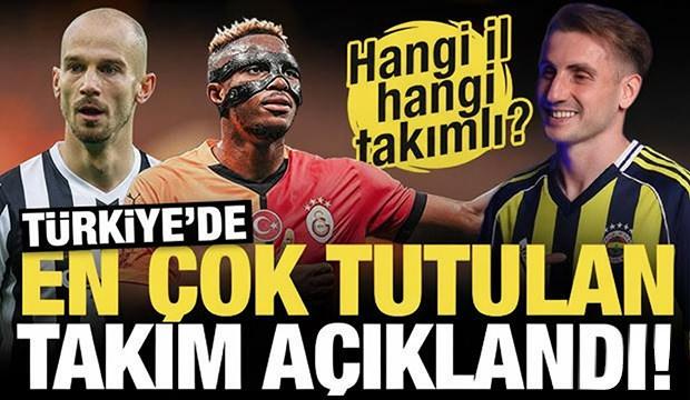 Türkiye'nin en çok tuttuğu takım belli oldu! İşte il il en fazla tutulan takım...