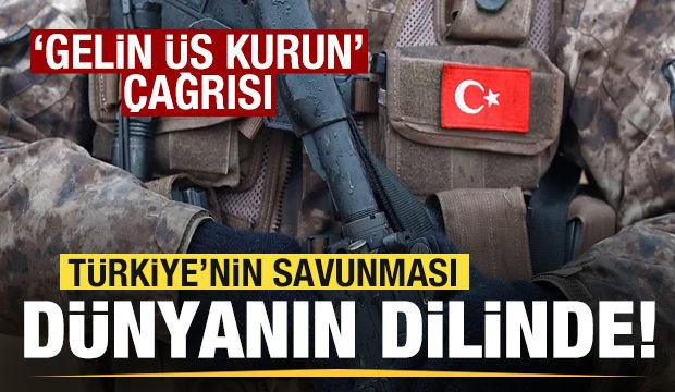 Türkiye'nin savunması dünyanın dilinde! 'Gelin üs kurun' çağrısı!