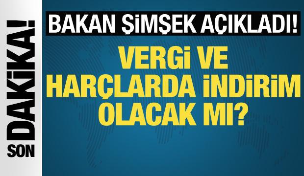 Vergi ve harçlarda indirim olacak mı? Bakan Şimşek açıkladı