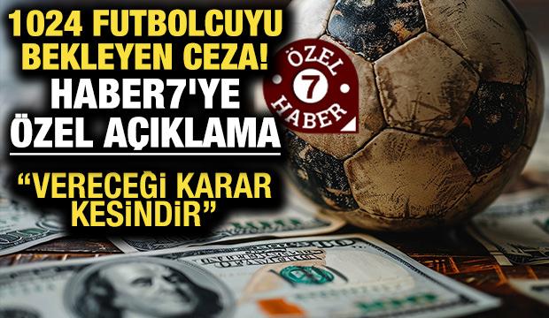 1024 futbolcuyu bekleyen ceza! Haber7'ye özel açıklama: 3 aydan 1 yıla kadar...