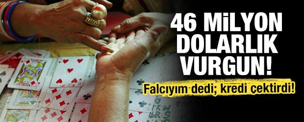 46 milyon dolarlık vurgun! Falcıyım dedi; kredi çektirdi! 