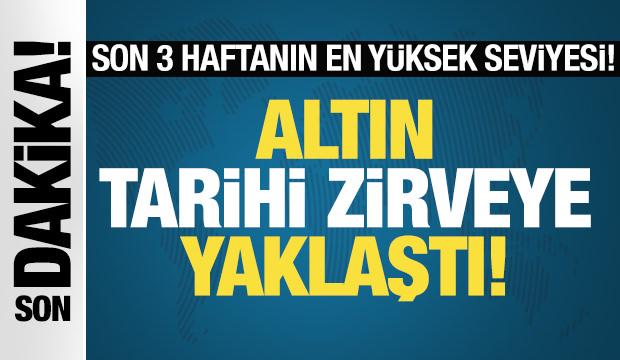Altın fiyatları tarihi zirveye yaklaştı! İşte sın fiyatlar...