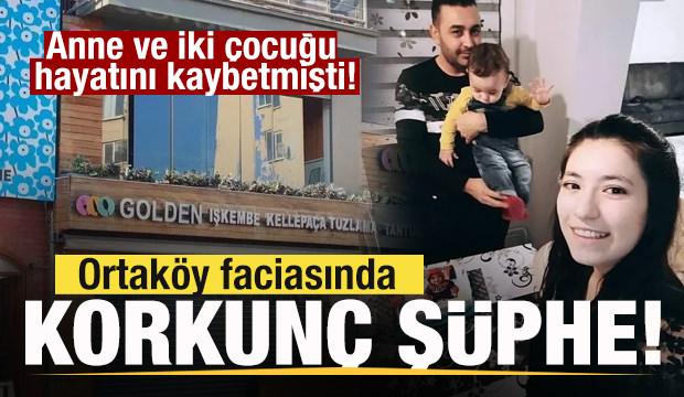 Anne ve iki çocuğu hayatını kaybetmişti! Ortaköy faciasında korkunç şüphe!