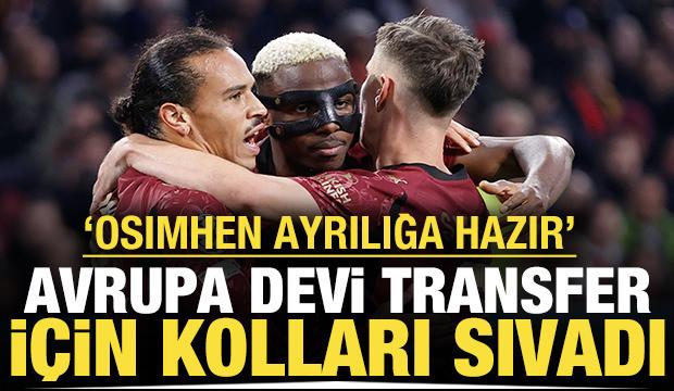 Avrupa devi transfer için kolları sıvadı: 'Osimhen ayrılığa hazır'
