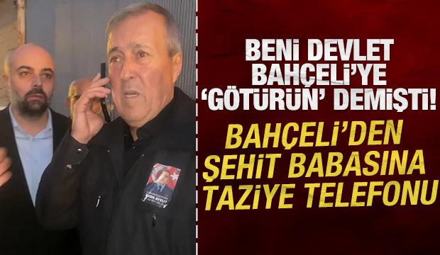 "Beni Devlet Bahçeli’ye götürün" diyen şehit babasına Bahçeli’den telefon