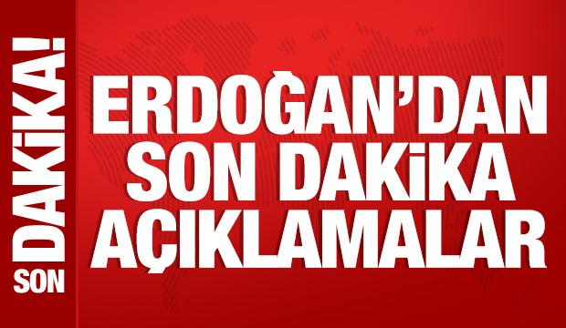 Cumhurbaşkanı Erdoğan'dan önemli açıklamalar