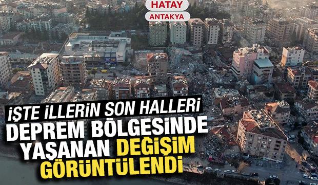 Deprem bölgesinde yaşanan değişim görüntülendi