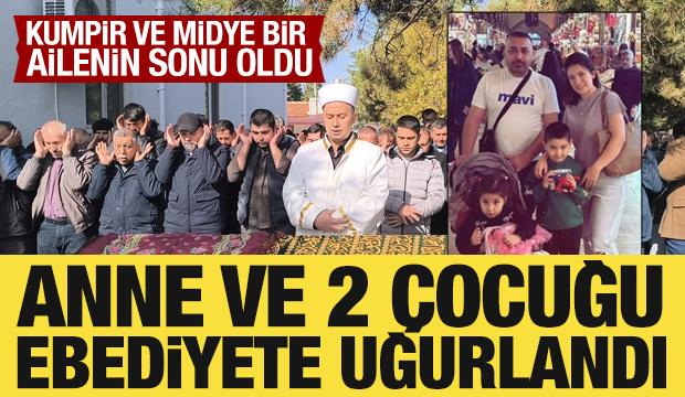 Gıda zehirlenmesi şüphesiyle ölen anne ile 2 çocuğu toprağa verildi
