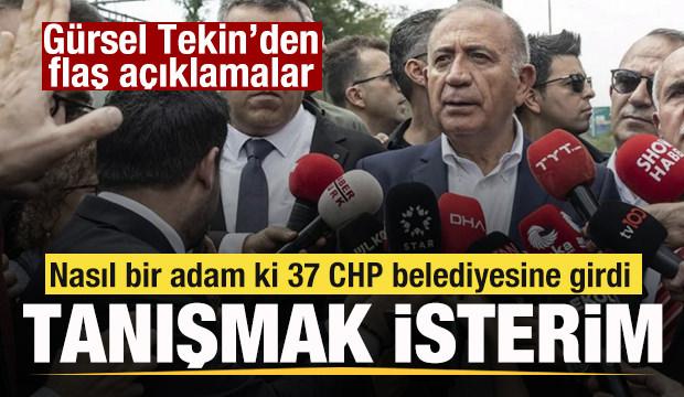 Gürsel Tekin'den bomba çıkış: Tanışmak isterim nasıl bir adam ki 37 CHP belediyesine girdi