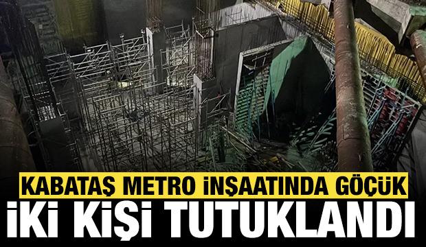 Kabataş metro inşaatında göçük: İki kişi tutuklandı