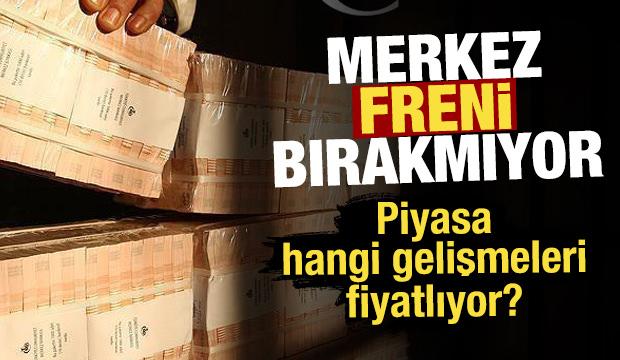 Merkez Bankası freni bırakmıyor: Piyasada panik başladı! 