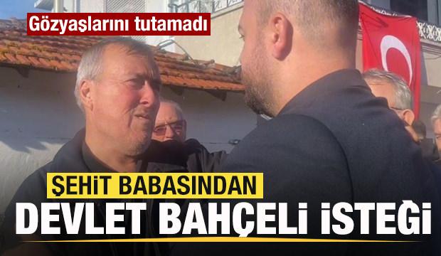 Şehit babasından Devlet Bahçeli istediği! Gözyaşlarını tutamadı