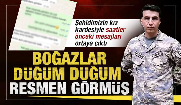 Şehit Kuyucu'nun kız kardeşiyle son mesajı yürekleri yaktı: Hayır mı, rüyanda mı gördün?