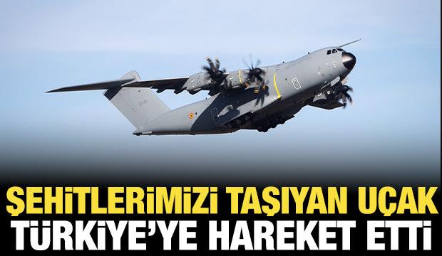 Şehitlerimizi taşıyan uçak Türkiye'ye hareket etti