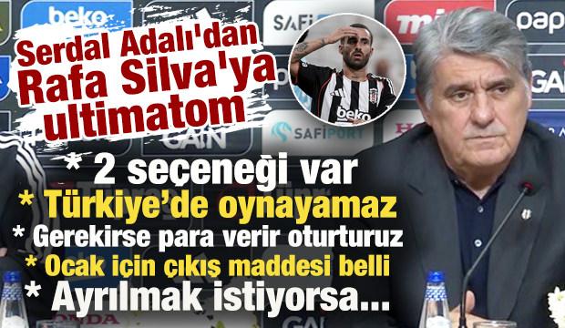 Serdal Adalı'dan Rafa Silva'ya ultimatom: Konuşmaya bile gelmiyor! Ayrılmak istiyorsa...
