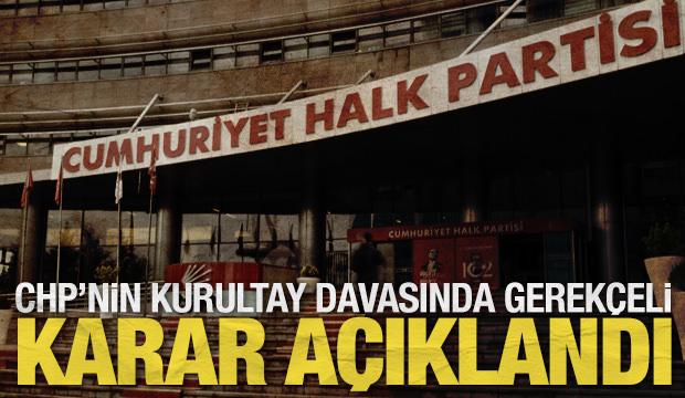 SON DAKİKA: CHP’nin kurultay davasında gerekçeli karar açıklandı