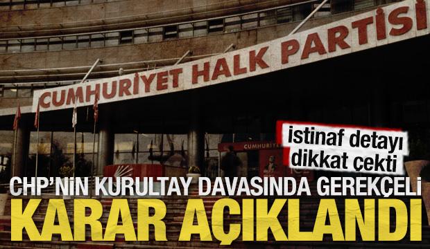 SON DAKİKA: CHP’nin kurultay davasında gerekçeli karar açıklandı