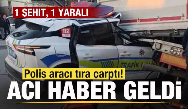Son dakika haberi: Polis aracı tıra çarptı! Acı haber geldi! 
