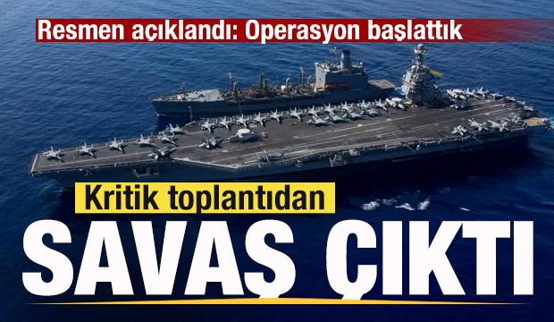Son dakika: Kritik toplantıdan 'Savaş' çıktı! Resmen duyuruldu: Operasyon başlattık