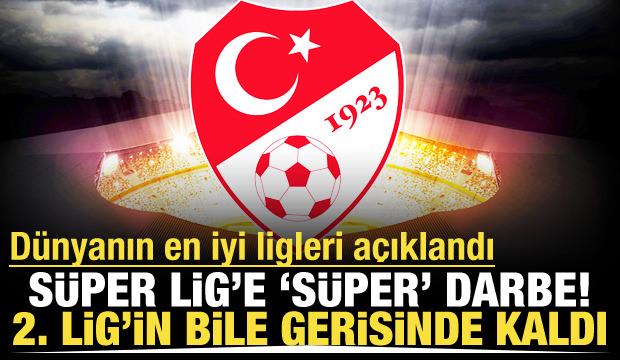 Süper Lig hüsranı yaşadı! Dünyanın en iyi ligleri belli oldu