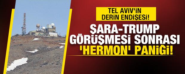 Tel Aviv'in derin endişesi! Şara-Trump görüşmesi sonrası 'Hermon' paniği! 
