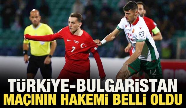 Türkiye-Bulgaristan maçının hakemi belli oldu