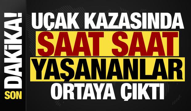 Uçak kazasının detayları ortaya çıktı! MSB saat saat yaşananları açıkladı