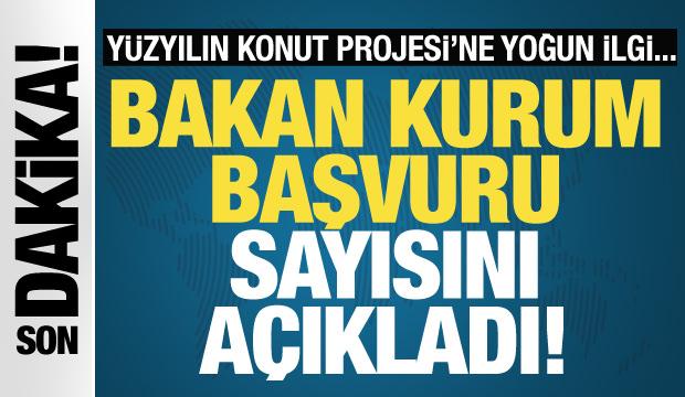 Yüzyılın Konut Projesi'ne ilk günden büyük ilgi! Bakan Kurum başvuru sayısını açıkladı