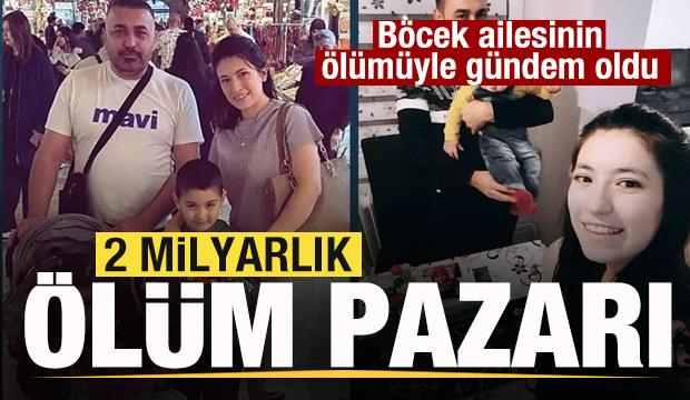 2 milyarlık ölüm pazarı! Böcek ailesinin ölümünün ardından gündem oldu