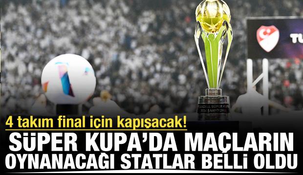 4'lü Süper Kupa'da hangi eşleşme hangi şehirde? Resmen açıklandı