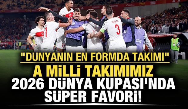 A Milli Takım, Dünya Kupası'nda süper favori! "Dünyanın en formda takımı"