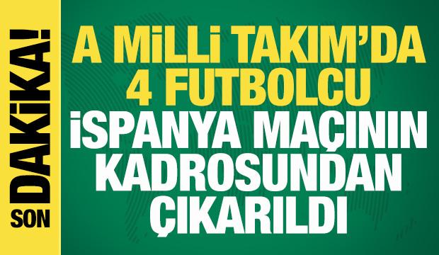 A Milli Takım'da 4 oyuncu İspanya maçının kadrosundan çıkarıldı