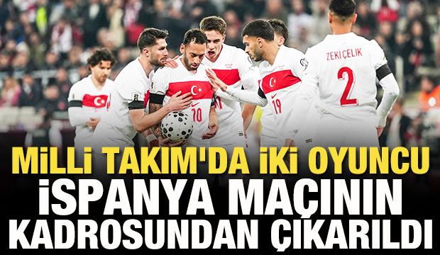 A Milli Takım'da iki oyuncu İspanya maçının kadrosundan çıkarıldı