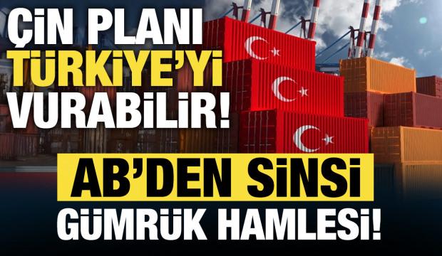 AB'nin sinsi gümrük hamlesi: Çin planı, Türkiye'yi vurabilir!