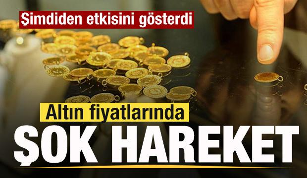 Altın fiyatlarında şok hareket! Etkisini şimdiden gösterdi
